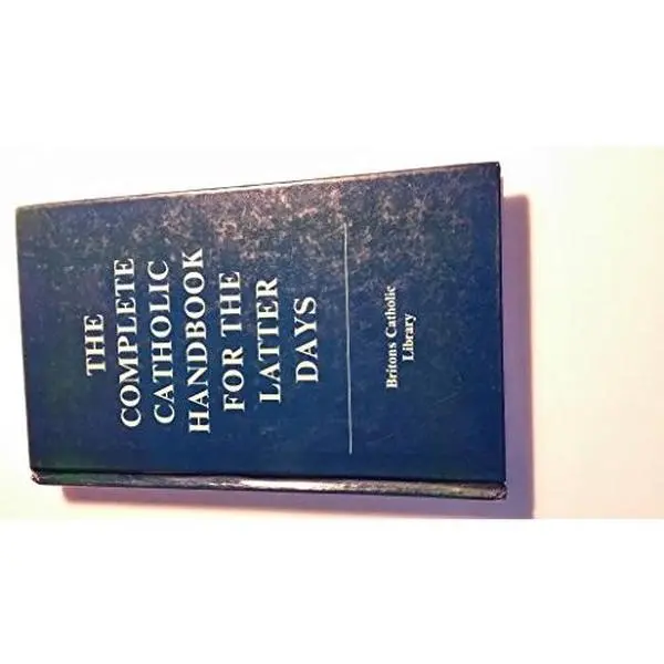 USED-Complete Catholic Handbook for the Latter Days by Catholic Church (Hardcover)