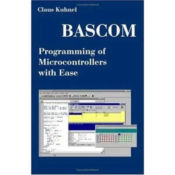 Used BASCOM Microcontroller Programming Tutorial: An Introductory Guide with Program Examples by Claus Kuhnel (Paperback)