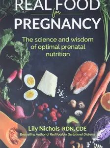 Real Food for Pregnancy: The Science and Wisdom of Optimal Prenatal Nutrition Paperback