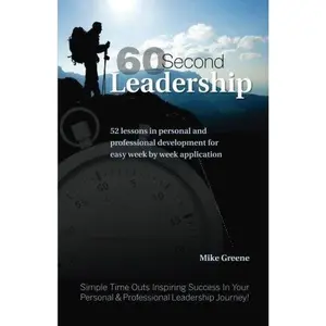 USED-60 Second Leadership: 52 lessons in personal and professional development for easy week by week application (60 Second Time Out) by Mike Greene (Paperback)