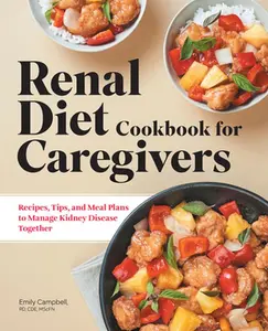 USED-Renal Diet Cookbook for Caregivers: Recipes, Tips, and Meal Plans to Manage Kidney Disease Together by Campbell, Emily (Paperback)