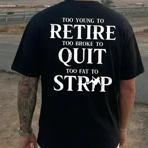 Too Young To Retire Too Broke To Quit Too Fat To Strip T-Shirt, Funny Shirt, Short Sleeve Printed Graphic Shirt, Daily Casual Cotton MenswearTechV