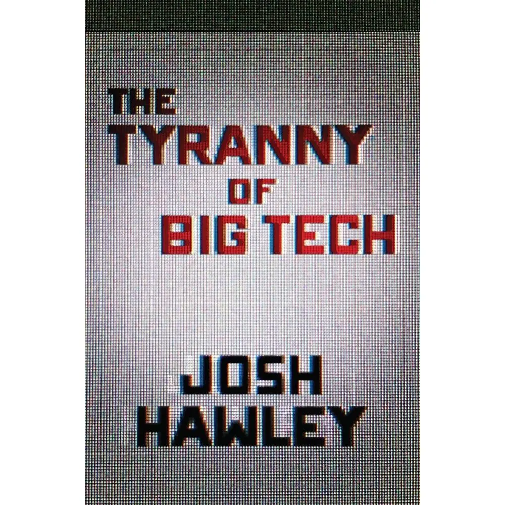 USED Book - The Tyranny of Big Tech by Hawley, Josh (Hardcover) - english