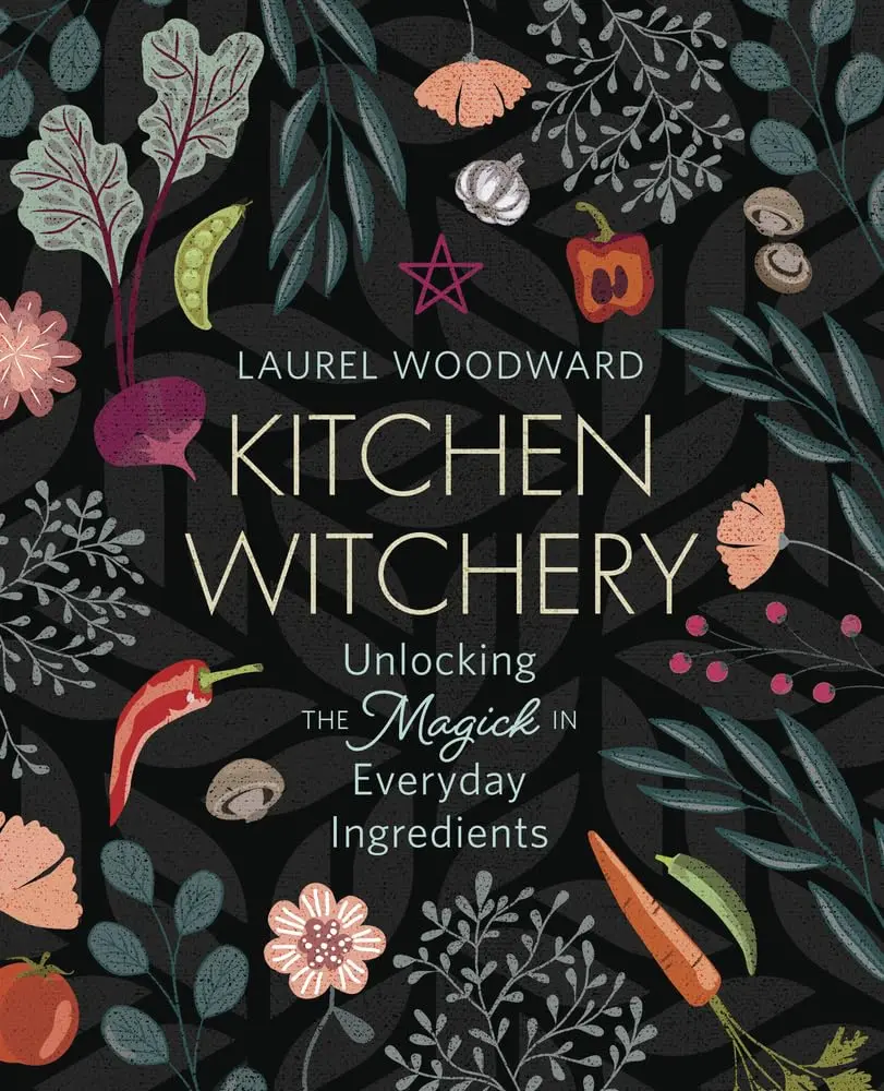 Kitchen Witchery Lifestyle Guide Book - Magical Techniques for Pantry Ingredient Magick, Vegetable & Fruit Healing, and Using Magickal Tools & Ingredient Correspondences