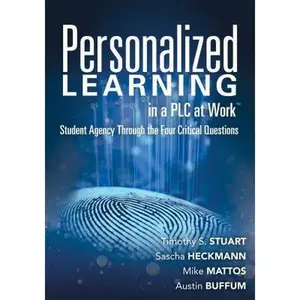 USED-Personalized Learning in a PLC at Work TM: Student Agency Through the Four Critical Questions (Develop Innovative Plc- And Rti-Based Personalized Lear by Stuart, Timothy S. (Paperback)
