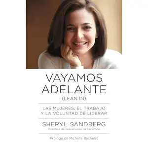 Vayamos adelante / Lean In: Las mujeres, el trabajo y la voluntad de liderar (Spanish Edition)