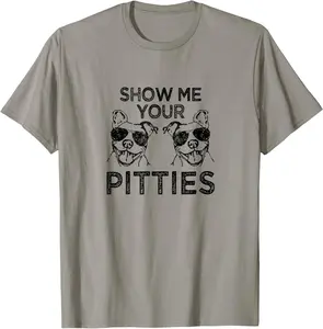 Show me your pitties funny Pitbull saying T-Shirt