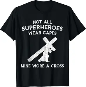 100% Cotton Not All Superheroes Wear Capes, Mine Wore A Cross T-Shirt