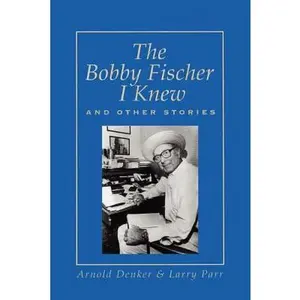 USED-The Bobby Fischer I Knew and Other Stories by Denker, Arnold (Paperback)