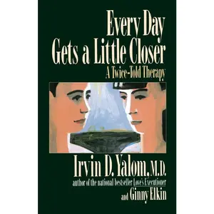 USED-Every Day Gets a Little Closer: A Twice-Told Therapy by Yalom, Irvin D. (Paperback)