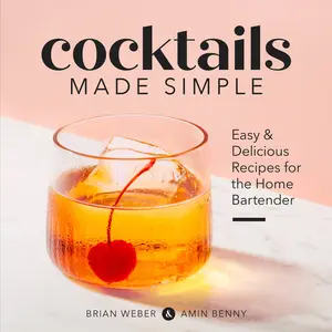 USED-Cocktails Made Simple: Easy & Delicious Recipes for the Home Bartender by Weber, Brian (Paperback)