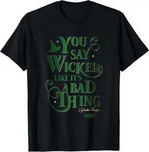 100% Cotton Wicked Elphaba You Say Wicked Like It’s A Bad Thing T-Shirt