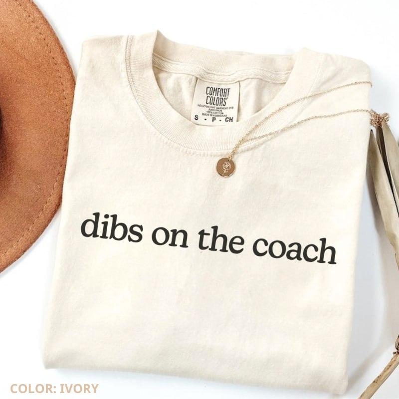 Comfort Colors Dibs On The Coach T-shirt Funny Sports Wife Tee For Football Basketball Baseball Gift Idea For Coach’s Or Wife Gift For Women