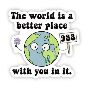 The World is a Better Place with You in It | 988 Hotline Mental Health Stickers