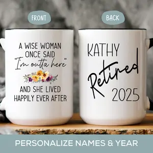 A Wise Woman Once Said Mug Personalized Funny Retirement Gift For Women Gift for Retirement 2024 Party Mom Friend Boss Coworker Sister