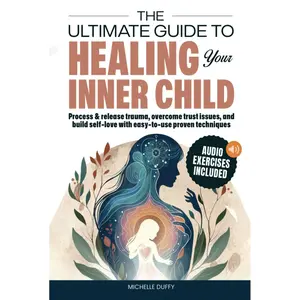 The Ultimate Guide to Healing Your Inner Child: Process & release trauma, overcome trust issues, and build self-love with easy-to-use proven techniques Hardcover – January 3, 2025