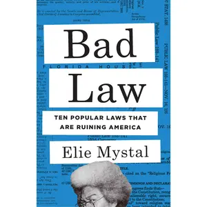 Bad Law: Ten Popular Laws That Are Ruining America -- Elie Mystal - Hardcover