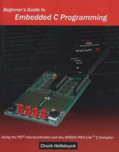 USED Book - Beginner's Guide To Embedded C Programming: Using The Pic Microcontroller And The Hitech Picc-Lite C Compiler by Hellebuyck, Chuck (Paperback) - english