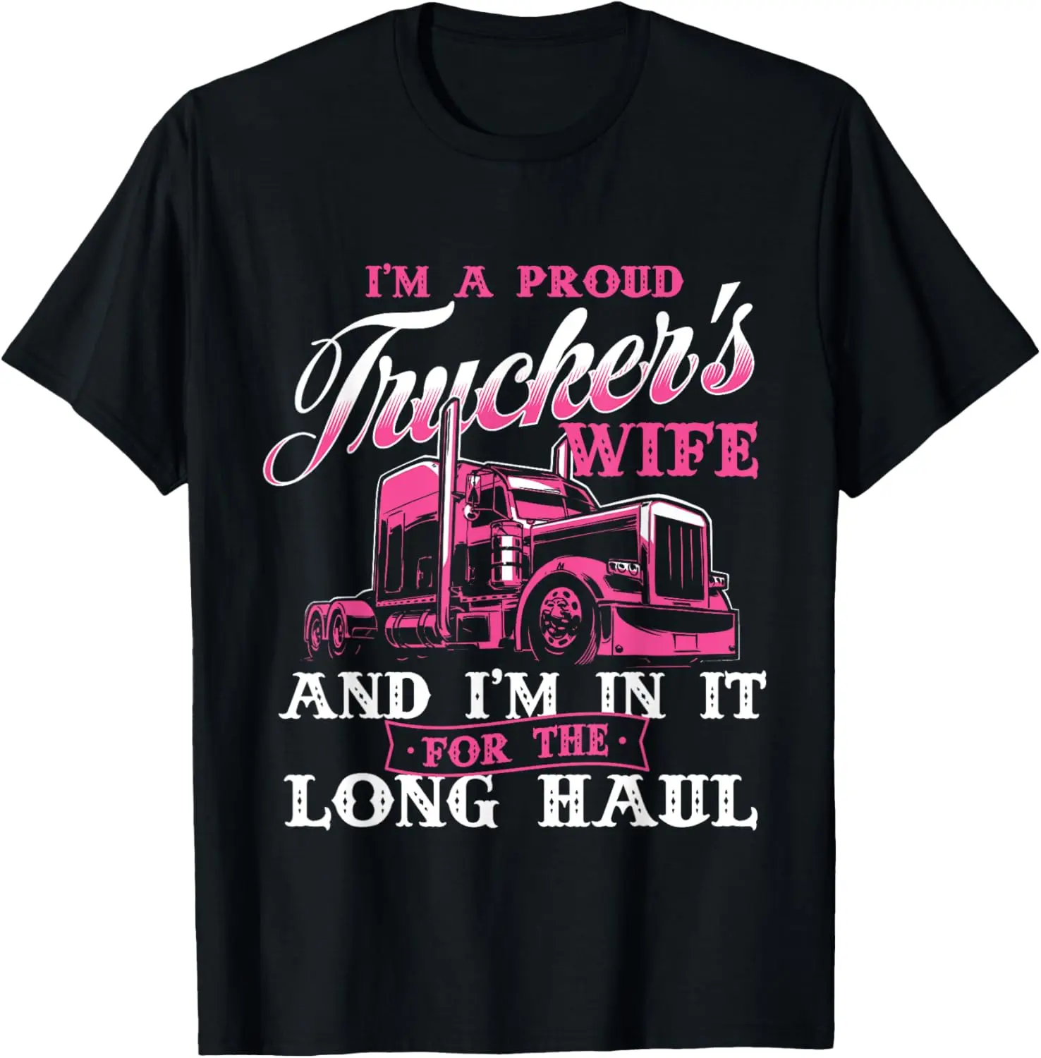 100% Cotton I'm A Proud Trucker's Wife - Semi Truck Driver Wife Trucking T-Shirt