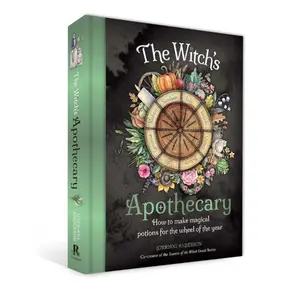 The Witch's Apothecary: Seasons of the Witch: Learn how to make magical potions around the wheel of the year to improve your physical and spiritual well-being. (Sacred Apothecary Series)