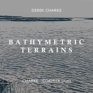 Charke-Cormier Duo - Bathymetric Terrains  [COMPACT DISC - CD]