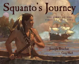 Squanto's Journey: The Story of the First Thanksgiving by Joseph Bruchac||Greg Shed [Paperback Book]