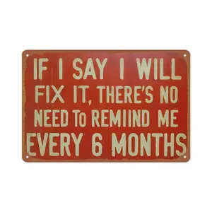 Humorous Metal Sign - If I Promise toRepair It, There'S No Need to RemindMe Every 6 Months, Retro Aluminium Sign for Men'S Den Plaque Home BarOffice Garage Wall Decoration ShopMural Sign, Ideal for Room Decoration