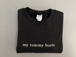 My Tummy Hurts Embroidered Sweatshirt - Classic Cotton Crewneck with Custom Embroidery - Funny Design - Casual Menswear Top