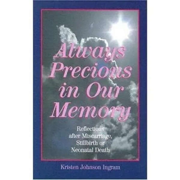USED Good Book: Always Precious in Our Memory - Reflections After Miscarriage, Stillbirth or Neonatal Death by Kristen Johnson Ingram (Softcover, Humanities & Social Sciences Parenting & Family)