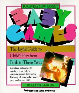 USED-Baby Games: The Joyful Guide to Child's Play from Birth to Three Years by Elaine Martin (Paperback)
