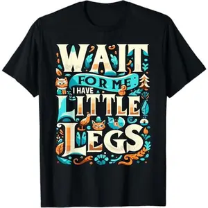 Wait for Me I Have Little Legs Shirt Funny Short Person T-Shirt Sweatshirt Menswear