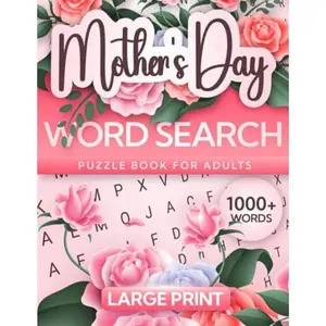 Mother's Day Word Search Large Print Puzzle Book for Adults: 1000 + Inspirational & Positive big letter Words to Keep the Brain Active & Relaxed, Mothers Day Gifts
