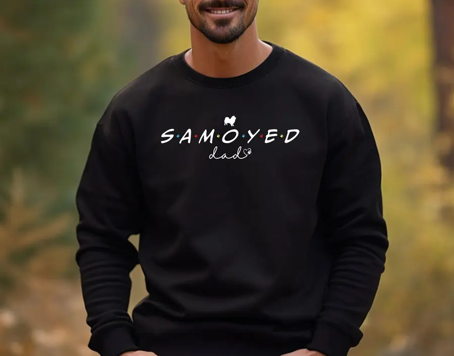 Samoyed Dad Friend Sweatshirt and Hoodie, Samoyed Dad Shirt, Dog Dad Crewneck Casual Menswear