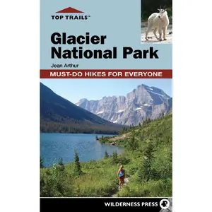 USED-Top Trails: Glacier National Park: Must-Do Hikes for Everyone by Arthur, Jean (Paperback)