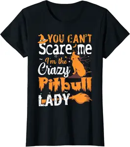 Womens You Cant Scare Crazy Pitbull Lady Halloween Gift T-Shirt - Feliciabr Shop 68B07YQBQ5RH