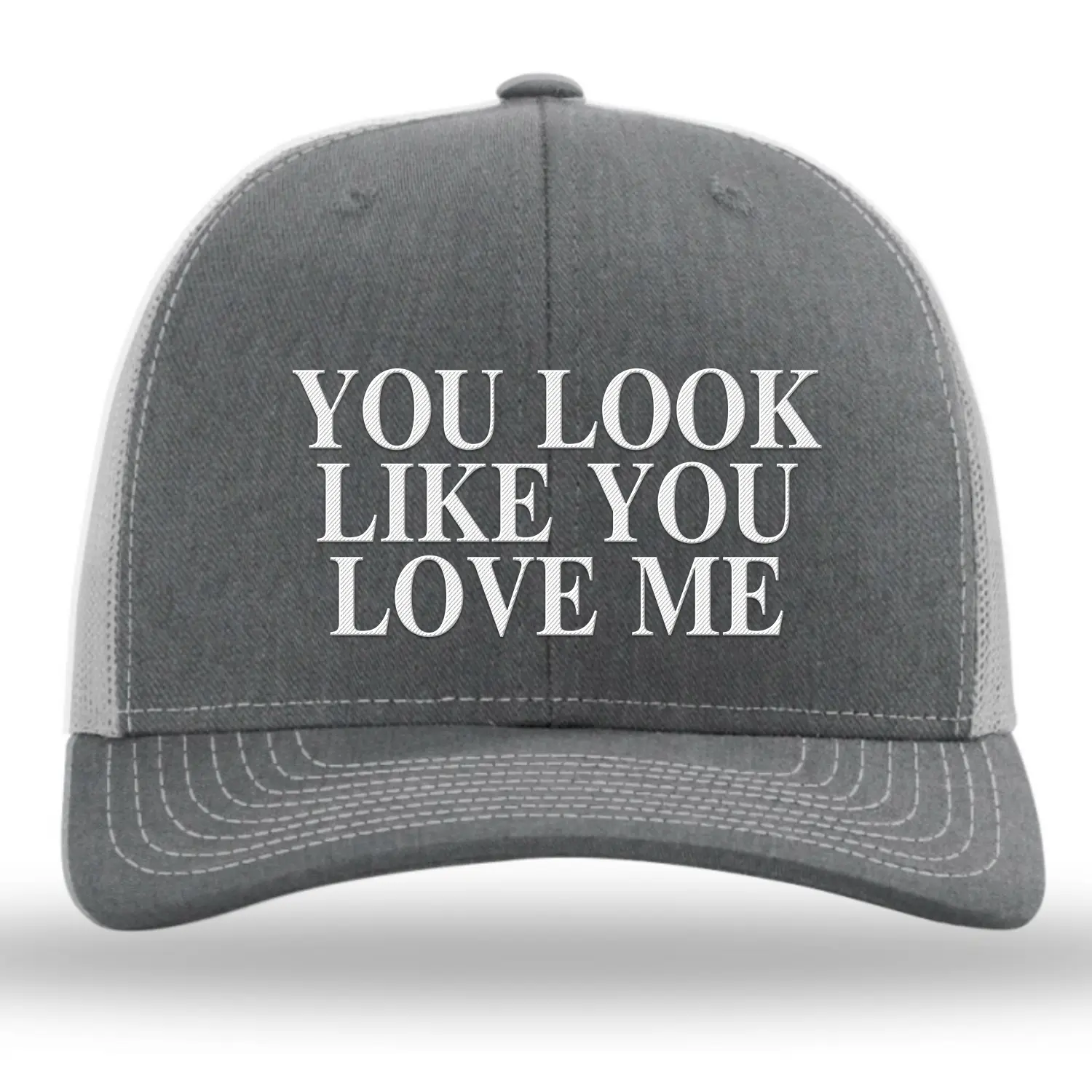 You Look Like You Love Me Embroidery Richardson Hat