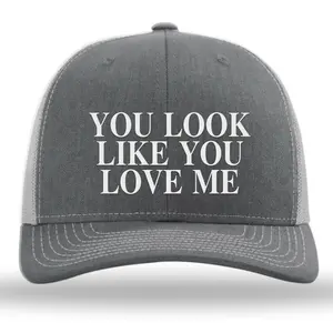 You Look Like You Love Me Embroidery Richardson Hat