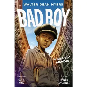 Bad Boy: A Graphic Memoir by Walter Dean Myers||Dawud Anyabwile||Guy A. Sims [Paperback Book]