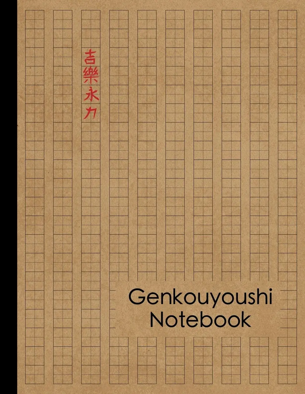 Genkouyoushi Notebook: Large Japanese Kanji Practice Notebook - Writing Practice Book For Japan Kanji Characters and Kana Scripts
