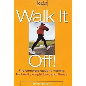 USED Book - Walk It Off: The Complete Guide to Walking for Health, Weight Loss, and Fitness by Mark Fenton (Hardcover) - english