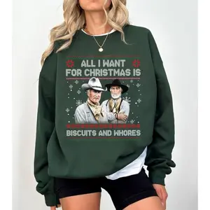 All I Want For Christmas Is Biscuits And Whores Unisex Sweatshirt, Lonesome Dove Movie Hoodie, Cowboy Movie Ugly Tshirt, Unisex Sweater Pullover Tee