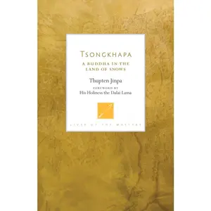 USED-Tsongkhapa: A Buddha in the Land of Snows by Jinpa, Thupten (Paperback)