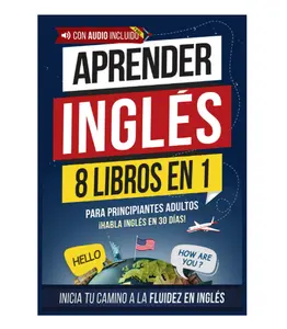 Aprender inglés rápido para adultos principiantes: 8 libros en 1: ¡Lee, escribe y habla inglés en 30 días! (inglés fácil)