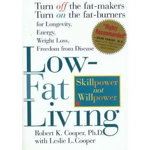 USED-Low-Fat Living: Turn off the Fat-Makers, Turn on the Fat-Burners for Longevity, Energy, Weight Loss, Freedom from Disease by Robert K. Cooper (Paperback)