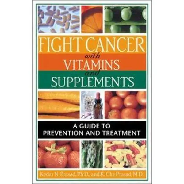 USED-Fight Cancer with Vitamins and Supplements: A Guide to Prevention and Treatment by K. Che Prasad M.S.  M.D. (Paperback)