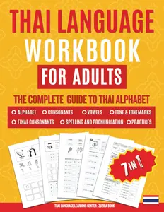 THAI LANGUAGE WORKBOOK FOR ADULTS | The Complete Guide To Thai ALPHABET: Master Tracing, Writing, Reading