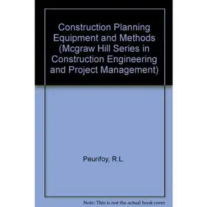 USED-Construction Planning, Equipment, and Methods (MCGRAW HILL SERIES IN CONSTRUCTION ENGINEERING AND PROJECT MANAGEMENT) by R. L. Peurifoy (Hardcover)