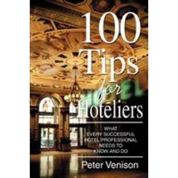 USED-100 Tips for Hoteliers: What Every Successful Hotel Professional Needs to Know and Do by Venison, Peter J. (Paperback)