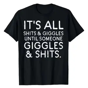 It's All Shits & Giggles Until Someone Giggles & Shits Funny Short Sleeve T-Shirt  - Cotton Tee