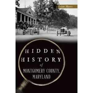 USED-Hidden History of Montgomery County, Maryland by Myers, Brian (Paperback)